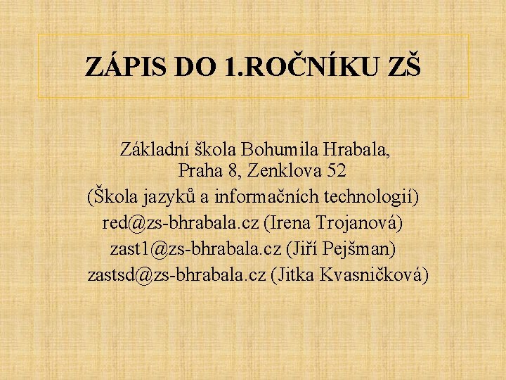 ZÁPIS DO 1. ROČNÍKU ZŠ Základní škola Bohumila Hrabala, Praha 8, Zenklova 52 (Škola