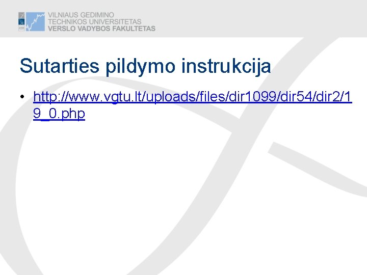 Sutarties pildymo instrukcija • http: //www. vgtu. lt/uploads/files/dir 1099/dir 54/dir 2/1 9_0. php 