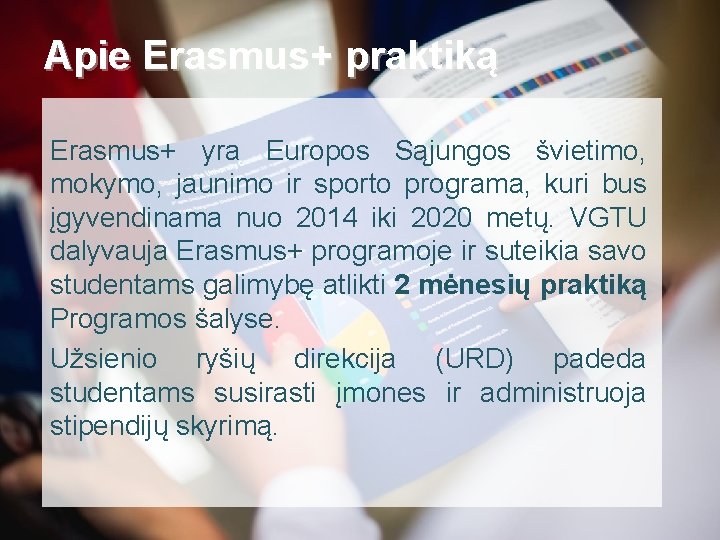 Apie Erasmus+ praktiką Erasmus+ yra Europos Sąjungos švietimo, mokymo, jaunimo ir sporto programa, kuri