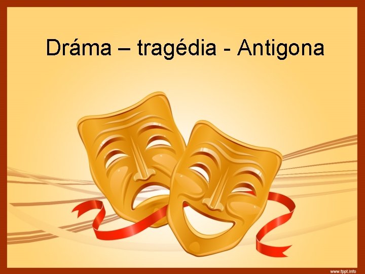 Dráma – tragédia - Antigona 