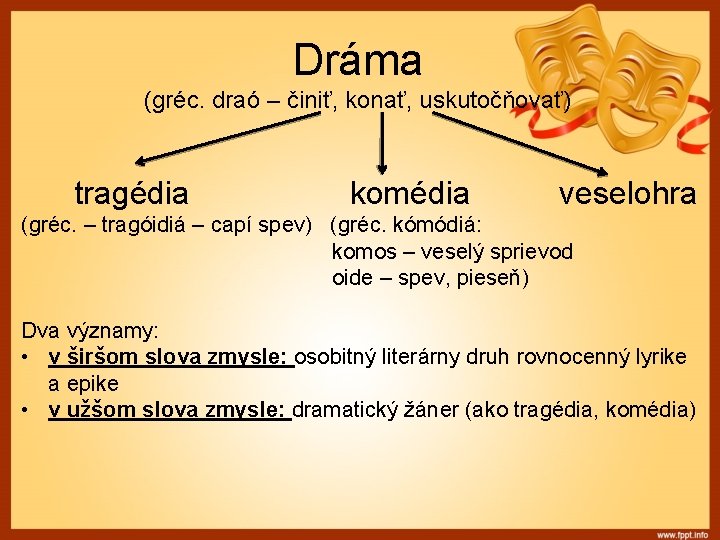 Dráma (gréc. draó – činiť, konať, uskutočňovať) tragédia komédia veselohra (gréc. – tragóidiá –