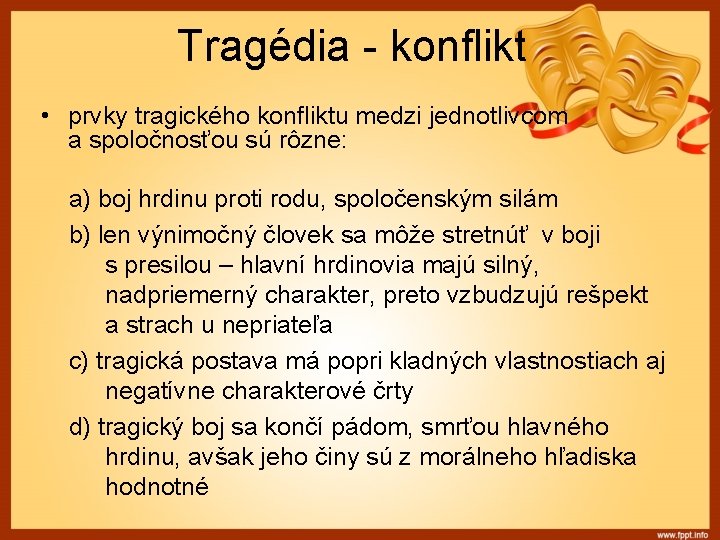 Tragédia - konflikt • prvky tragického konfliktu medzi jednotlivcom a spoločnosťou sú rôzne: a)