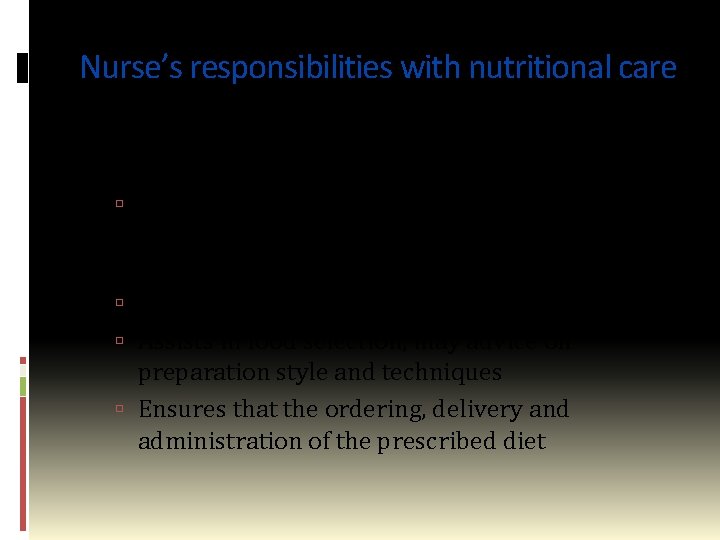 Nurse’s responsibilities with nutritional care The nurse also serves as Communicator Explaining the treatment