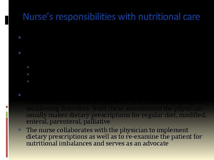 Nurse’s responsibilities with nutritional care The nurse has responsibility to assist in coordinating care