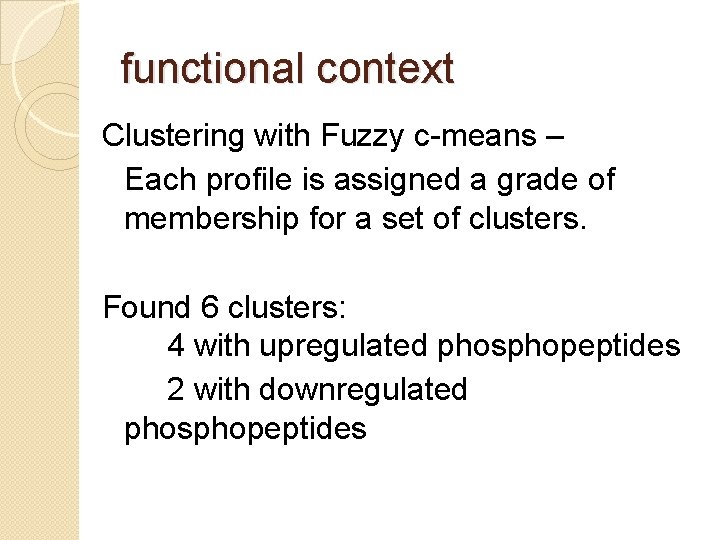 functional context Clustering with Fuzzy c-means – Each profile is assigned a grade of