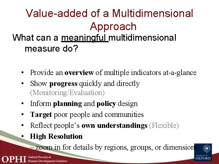 Value-added of a Multidimensional Approach What can a meaningful multidimensional measure do? • Provide