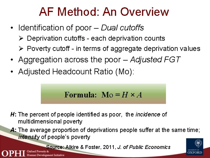 AF Method: An Overview • Identification of poor – Dual cutoffs Ø Deprivation cutoffs