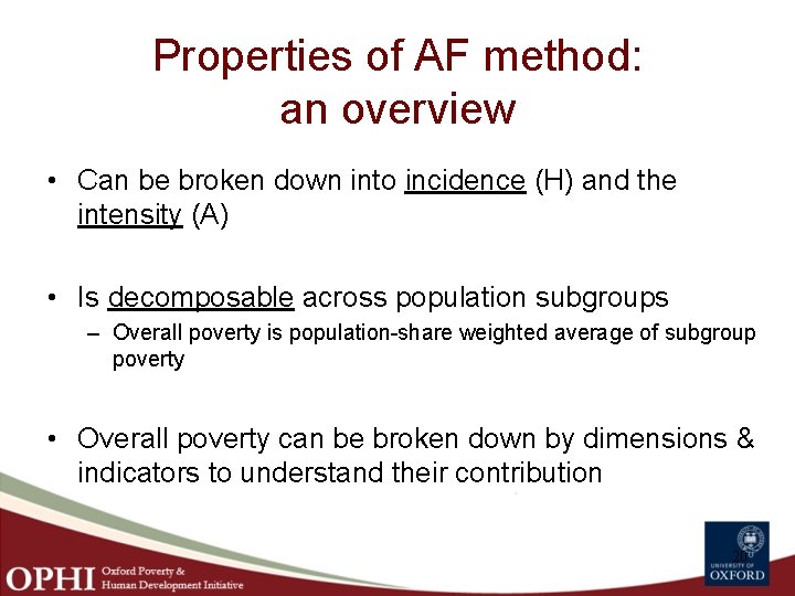 Properties of AF method: an overview • Can be broken down into incidence (H)