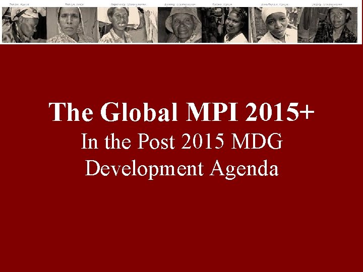The Global MPI 2015+ In the Post 2015 MDG Development Agenda 