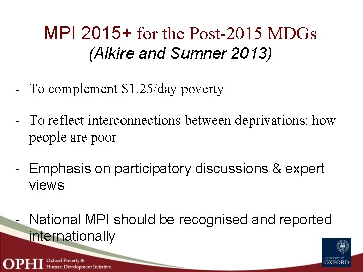 MPI 2015+ for the Post-2015 MDGs (Alkire and Sumner 2013) - To complement $1.
