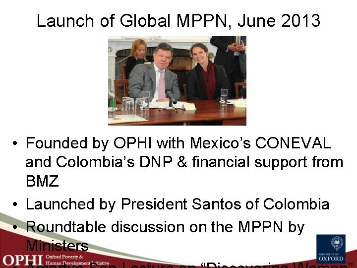Launch of Global MPPN, June 2013 • Founded by OPHI with Mexico’s CONEVAL and