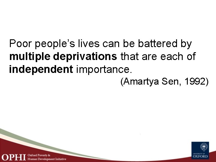 Poor people’s lives can be battered by multiple deprivations that are each of independent