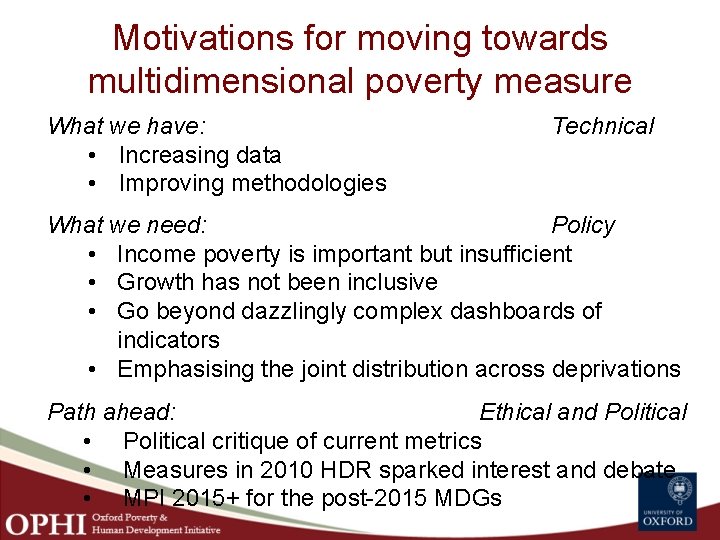 Motivations for moving towards multidimensional poverty measure What we have: • Increasing data •