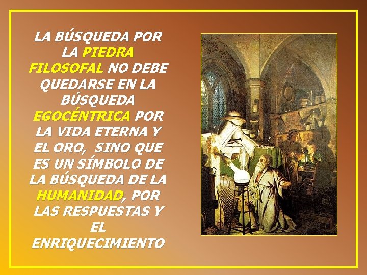 LA BÚSQUEDA POR LA PIEDRA FILOSOFAL NO DEBE QUEDARSE EN LA BÚSQUEDA EGOCÉNTRICA POR