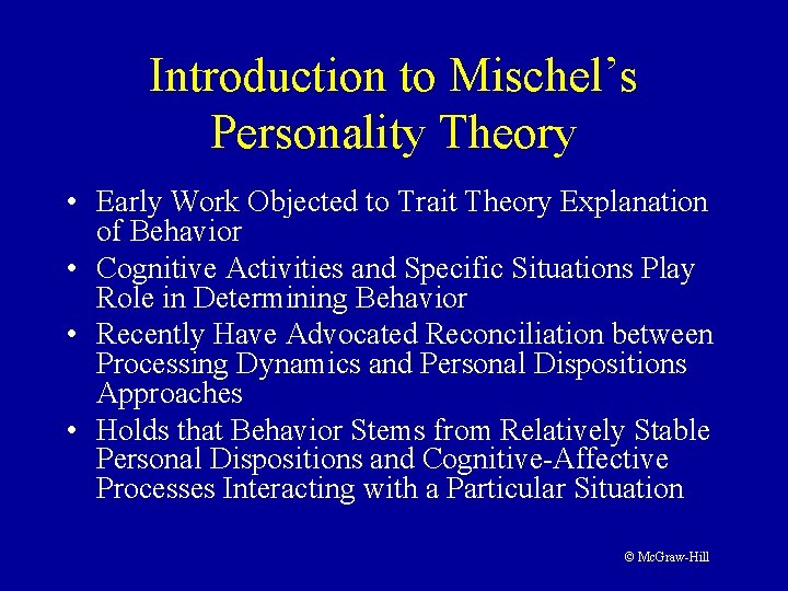 Introduction to Mischel’s Personality Theory • Early Work Objected to Trait Theory Explanation of