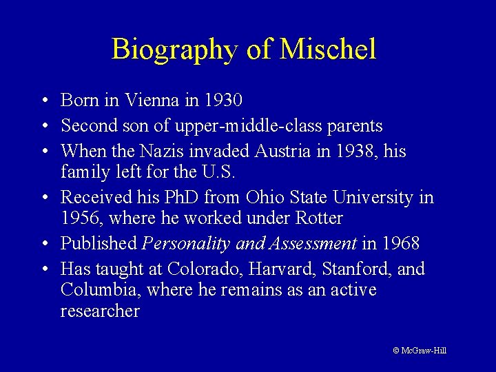 Biography of Mischel • Born in Vienna in 1930 • Second son of upper-middle-class