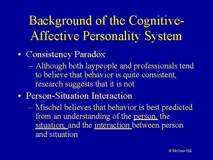 Background of the Cognitive. Affective Personality System • Consistency Paradox – Although both laypeople