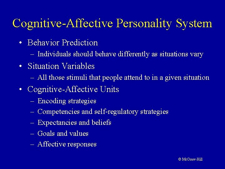 Cognitive-Affective Personality System • Behavior Prediction – Individuals should behave differently as situations vary