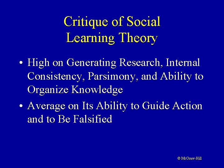 Critique of Social Learning Theory • High on Generating Research, Internal Consistency, Parsimony, and