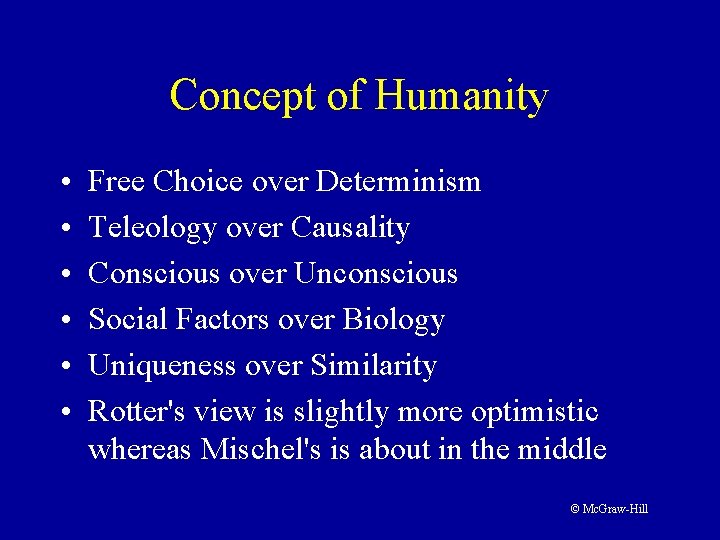 Concept of Humanity • • • Free Choice over Determinism Teleology over Causality Conscious