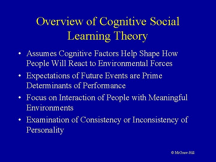 Overview of Cognitive Social Learning Theory • Assumes Cognitive Factors Help Shape How People