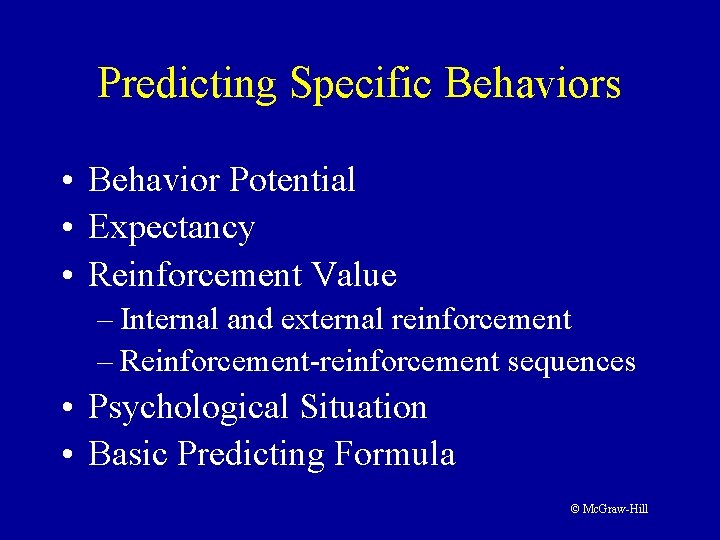 Predicting Specific Behaviors • Behavior Potential • Expectancy • Reinforcement Value – Internal and