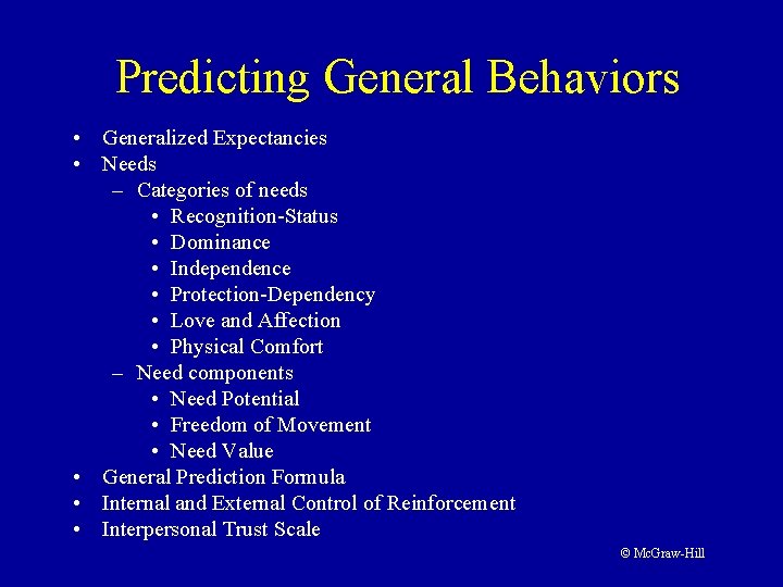 Predicting General Behaviors • Generalized Expectancies • Needs – Categories of needs • Recognition-Status