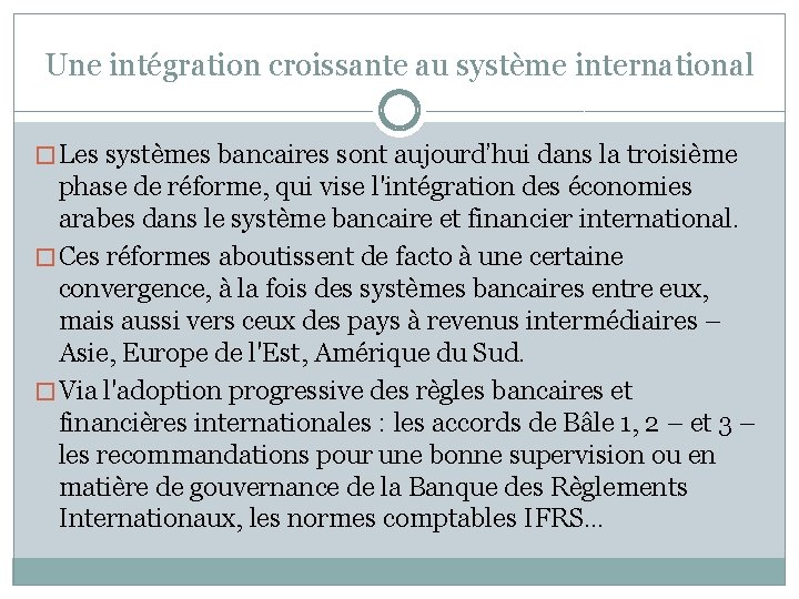Une intégration croissante au système international � Les systèmes bancaires sont aujourd’hui dans la