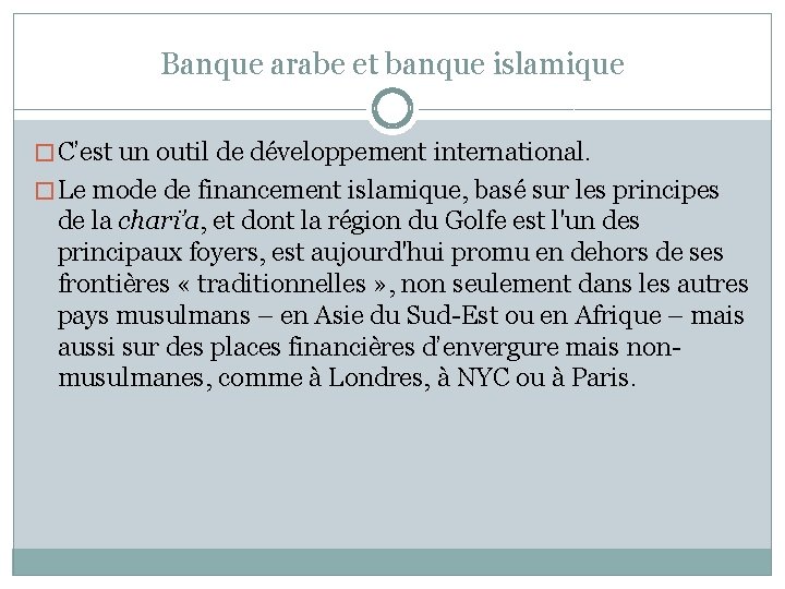 Banque arabe et banque islamique � C’est un outil de développement international. � Le
