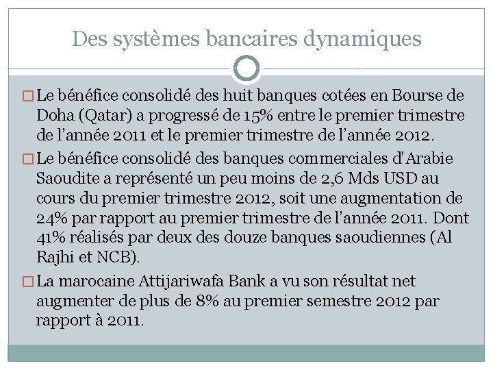 Des systèmes bancaires dynamiques � Le bénéfice consolidé des huit banques cotées en Bourse