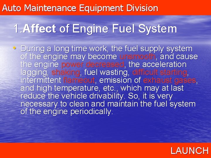 Auto Maintenance Equipment Division 1. Affect of Engine Fuel System • During a long