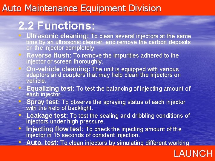 Auto Maintenance Equipment Division 2. 2 Functions: • Ultrasonic cleaning: To clean several injectors