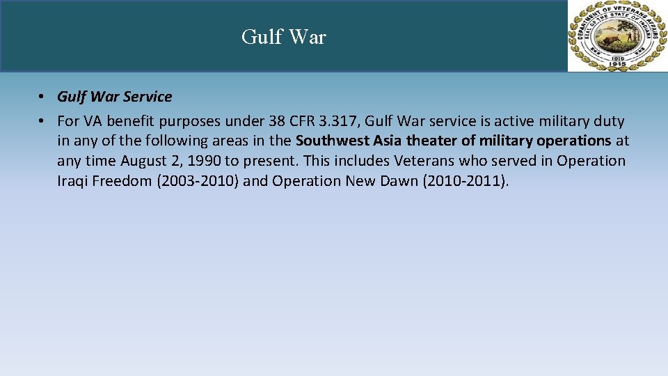 Gulf War • Gulf War Service • For VA benefit purposes under 38 CFR
