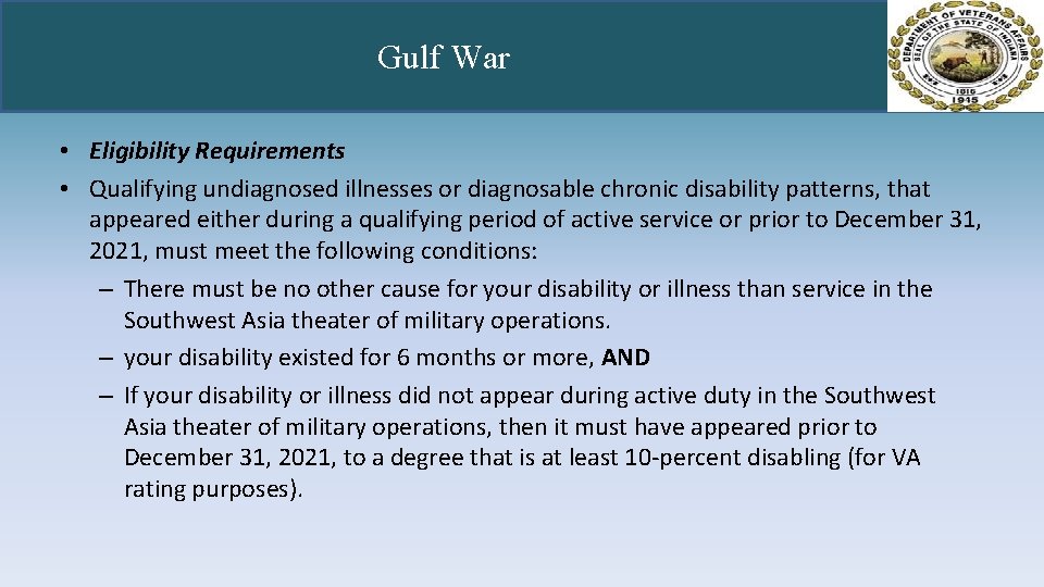 Gulf War • Eligibility Requirements • Qualifying undiagnosed illnesses or diagnosable chronic disability patterns,