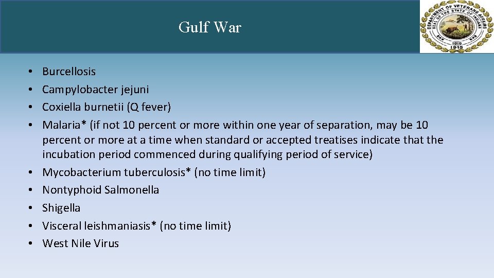 Gulf War • • • Burcellosis Campylobacter jejuni Coxiella burnetii (Q fever) Malaria* (if