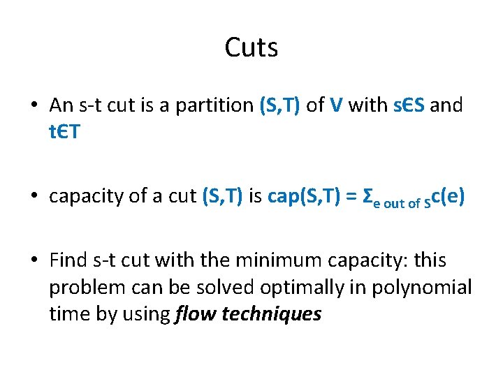 Cuts • An s-t cut is a partition (S, T) of V with sЄS