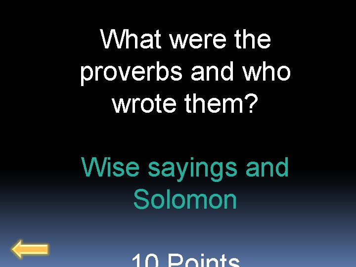 What were the proverbs and who wrote them? Wise sayings and Solomon 