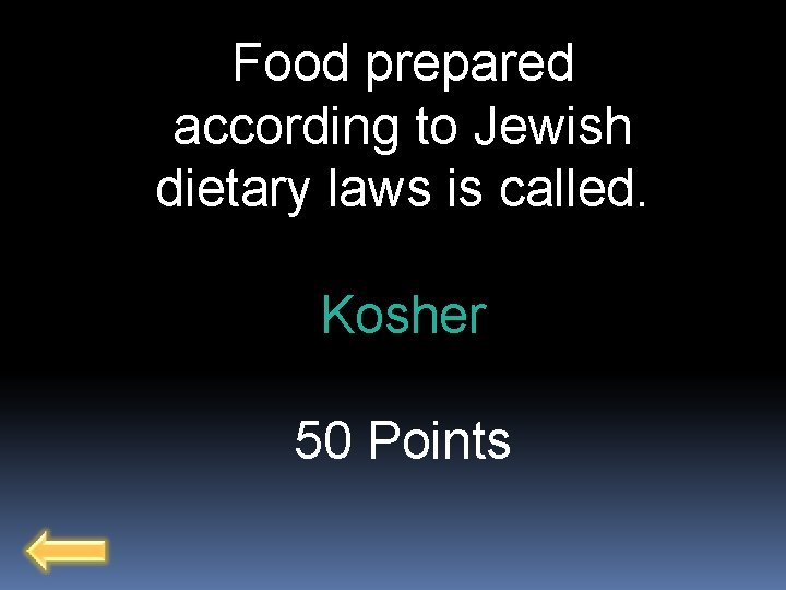 Food prepared according to Jewish dietary laws is called. Kosher 50 Points 