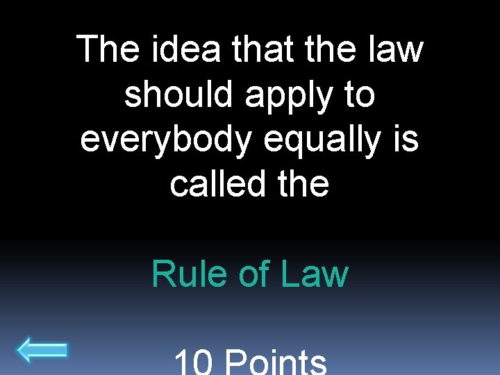 The idea that the law should apply to everybody equally is called the Rule
