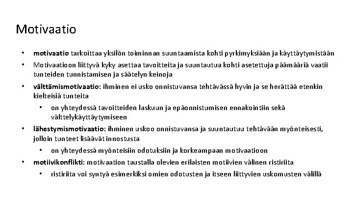 Motivaatio • • motivaatio tarkoittaa yksilön toiminnan suuntaamista kohti pyrkimyksiään ja käyttäytymistään • välttämismotivaatio: