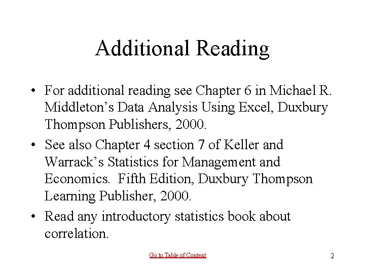 Additional Reading • For additional reading see Chapter 6 in Michael R. Middleton’s Data