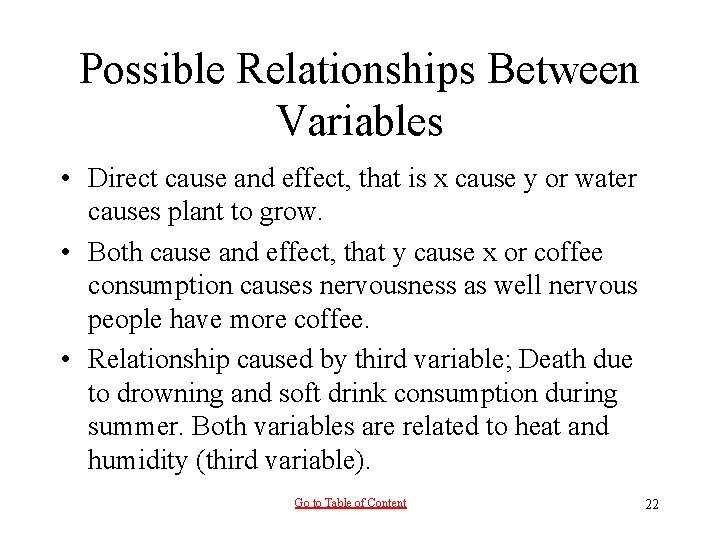 Possible Relationships Between Variables • Direct cause and effect, that is x cause y