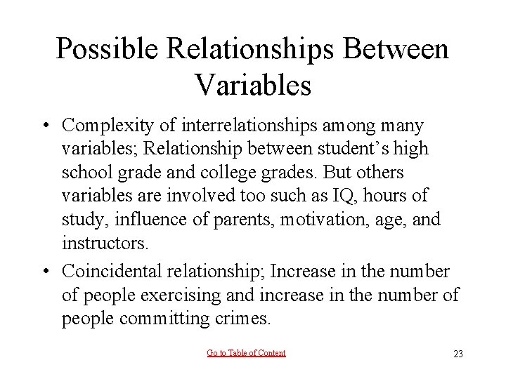 Possible Relationships Between Variables • Complexity of interrelationships among many variables; Relationship between student’s