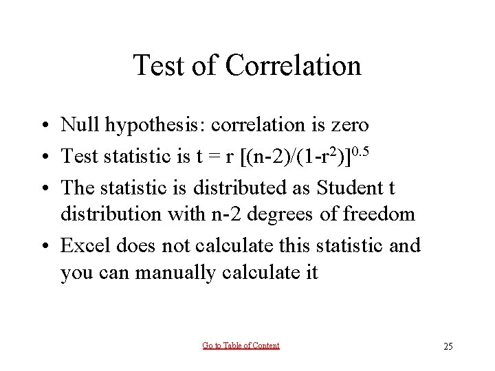 Test of Correlation • Null hypothesis: correlation is zero • Test statistic is t