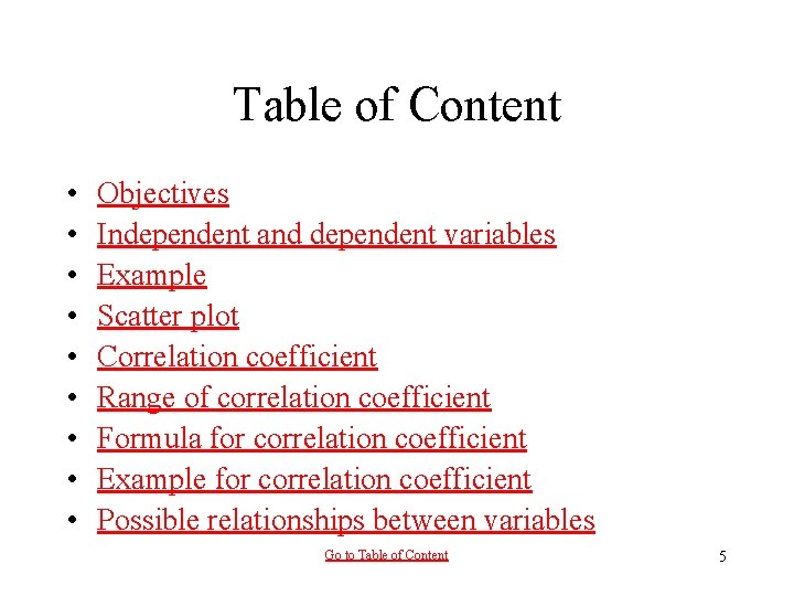Table of Content • • • Objectives Independent and dependent variables Example Scatter plot