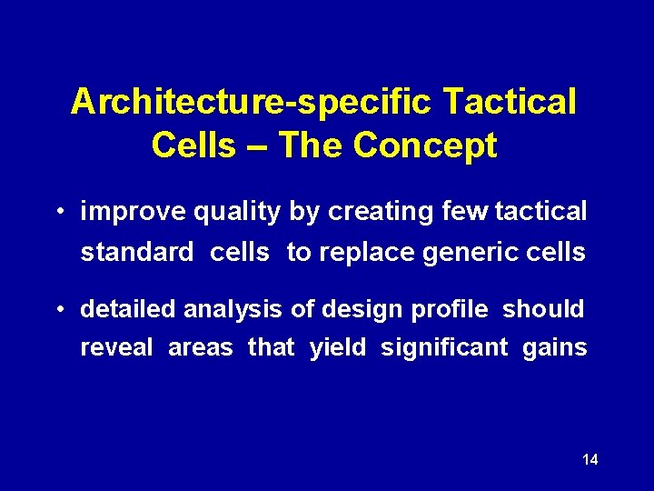 Architecture-specific Tactical Cells – The Concept • improve quality by creating few tactical standard