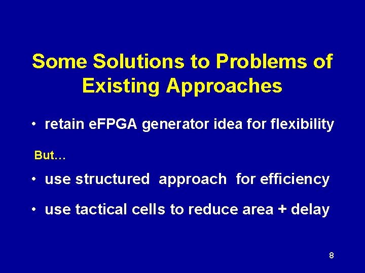 Some Solutions to Problems of Existing Approaches • retain e. FPGA generator idea for