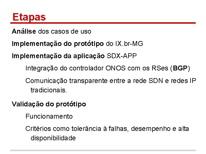 Etapas Análise dos casos de uso Implementação do protótipo do IX. br-MG Implementação da