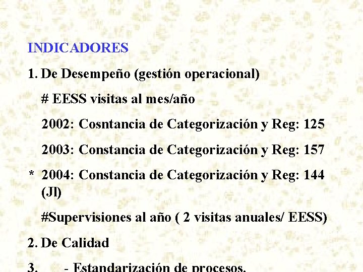 INDICADORES 1. De Desempeño (gestión operacional) # EESS visitas al mes/año 2002: Cosntancia de