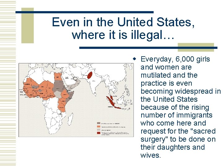 Even in the United States, where it is illegal… w Everyday, 6, 000 girls